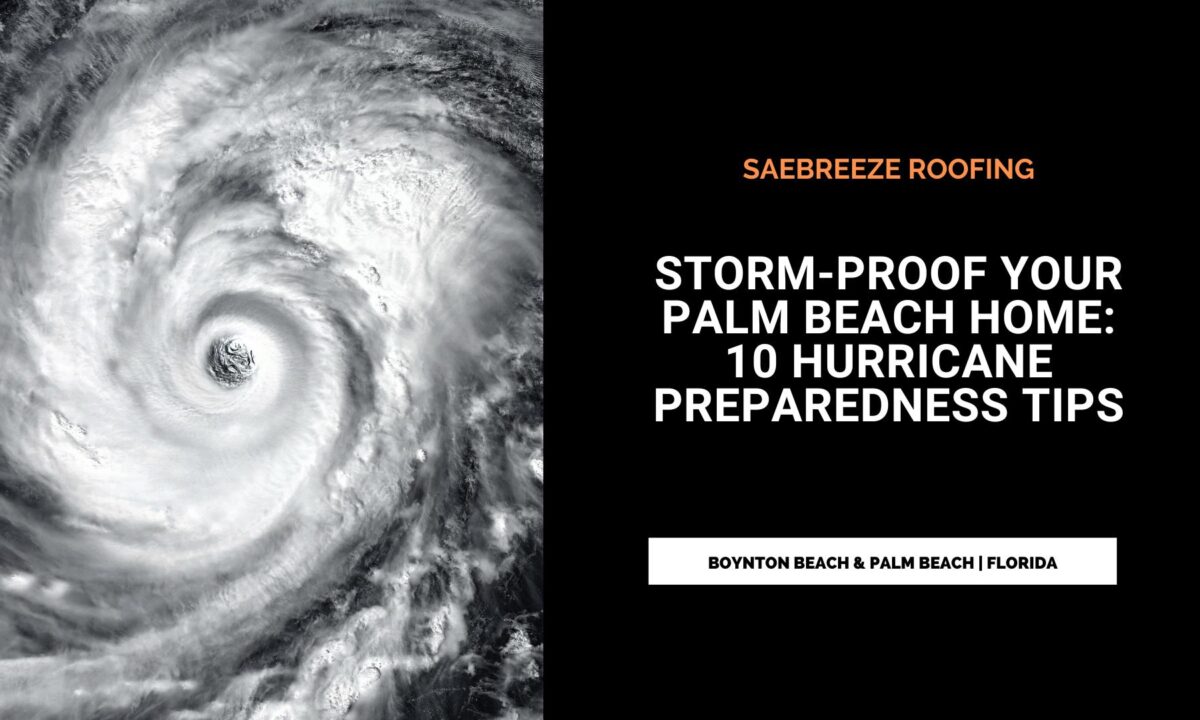 Top 10 Tips to Storm-Proof Your Palm Beach Home for Hurricane Season