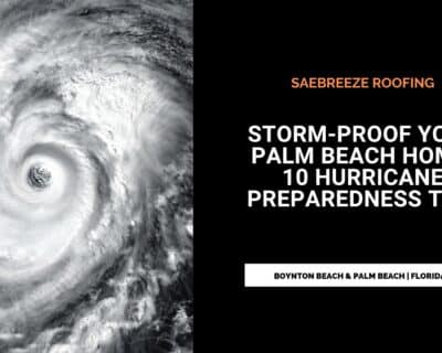 Top 10 Tips to Storm-Proof Your Palm Beach Home for Hurricane Season