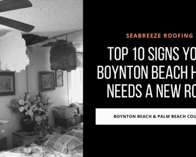 Top 10 Signs Your Boynton Beach Home Needs a New Roof