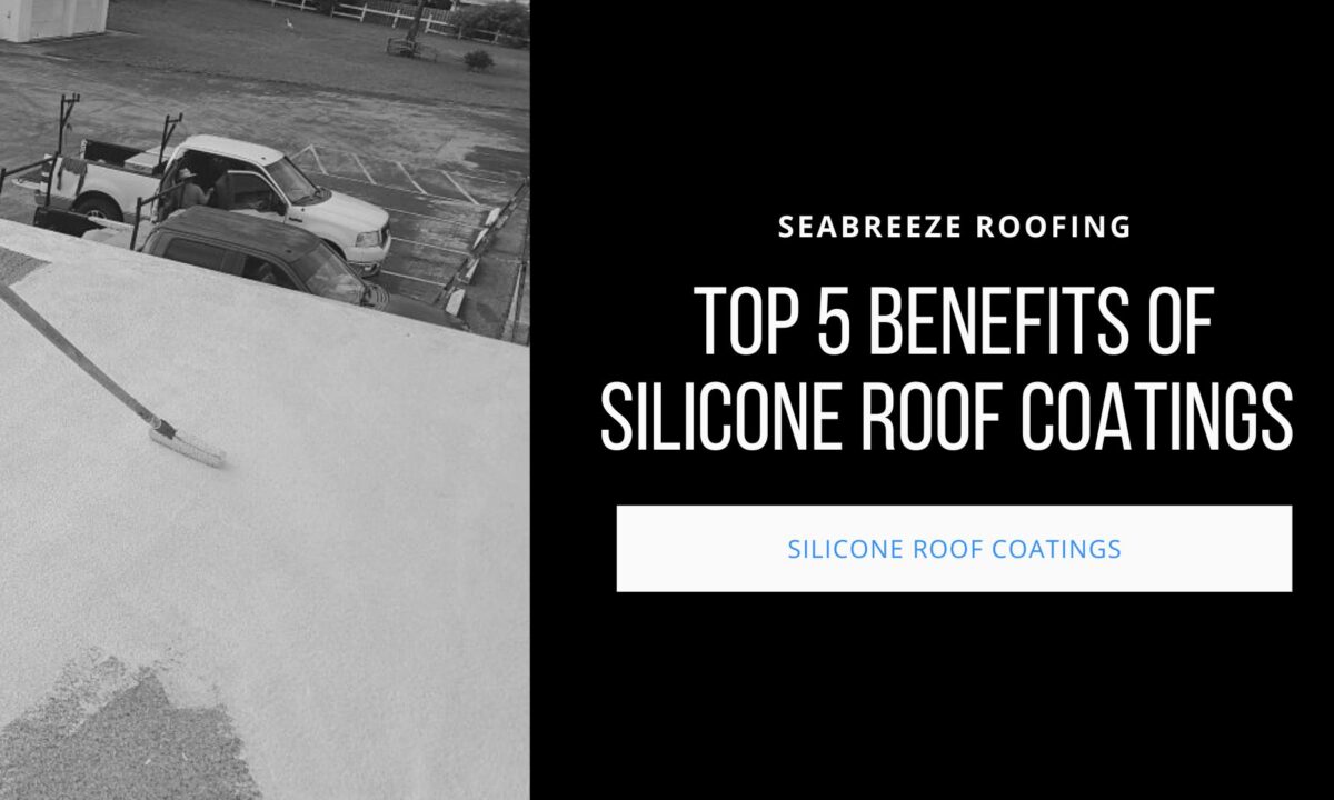 Top 5 Benefits of Silicone Roof Coatings