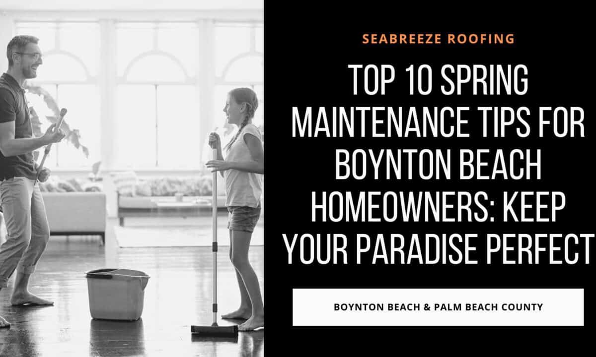 The Top 10 Spring Maintenance Tips for Boynton Beach Homeowners