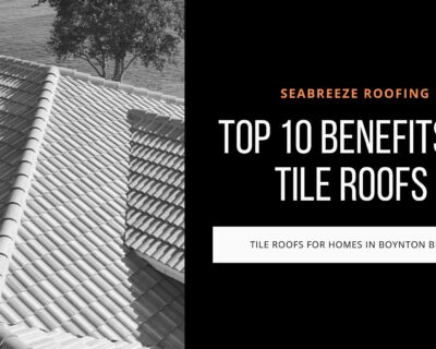 The Top 10 Benefits of Tile Roofs for Homes in Boynton Beach